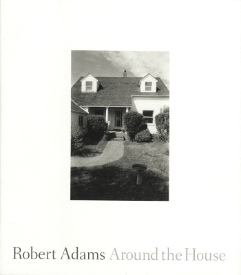 Book cover for Robert Adams: Around the House