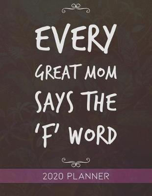 Book cover for Every Great Mom Says The F Word