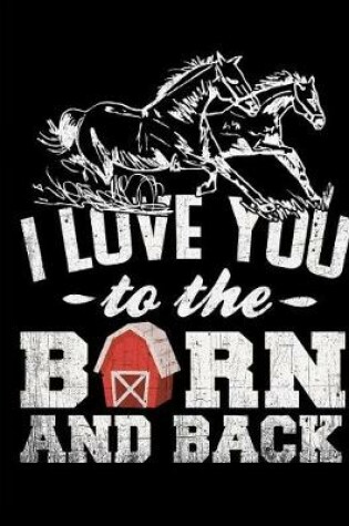 Cover of Running Horses I Love You to the Barn and Back Notebook