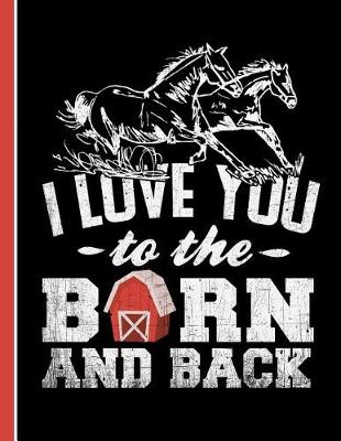 Book cover for Running Horses I Love You to the Barn and Back Notebook