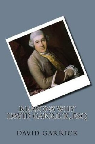 Cover of Reasons why David Garrick, Esq