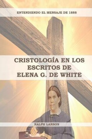 Cover of Cristologia en los Escritos de Elena G. de White