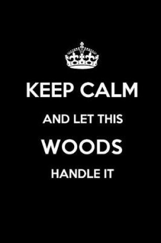 Cover of Keep Calm and Let This Woods Handle It