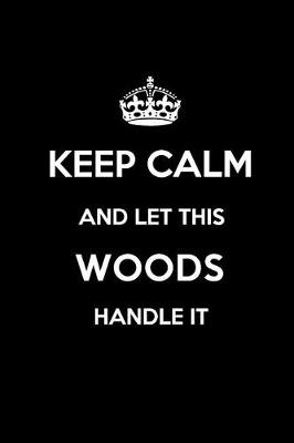 Book cover for Keep Calm and Let This Woods Handle It