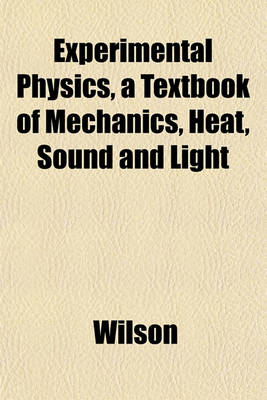 Book cover for Experimental Physics, a Textbook of Mechanics, Heat, Sound and Light