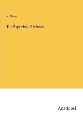 Book cover for The Baptizing of Infants