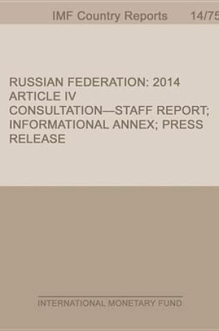 Cover of Russian Federation: 2014 Article IV Consultation-Staff Report; Informational Annex; Press Release