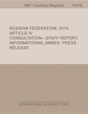 Book cover for Russian Federation: 2014 Article IV Consultation-Staff Report; Informational Annex; Press Release