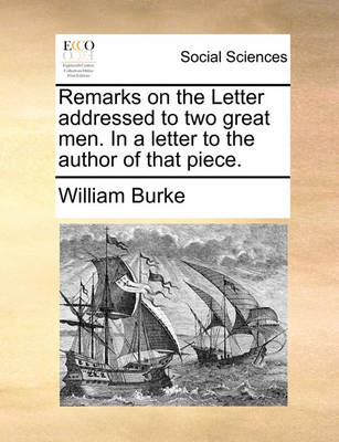 Book cover for Remarks on the Letter Addressed to Two Great Men. in a Letter to the Author of That Piece.
