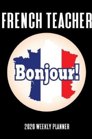 Cover of French Teacher 2020 Weekly Planner