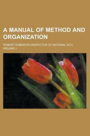 Cover of A Manual of Method and Organization