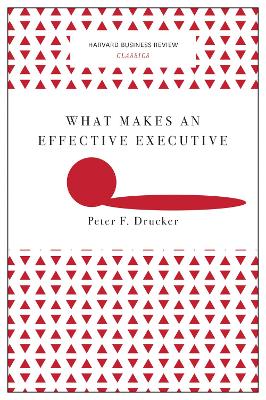Book cover for What Makes an Effective Executive (Harvard Business Review Classics)