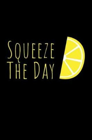 Cover of Squeeze the Day Journal