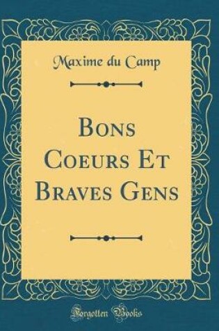 Cover of Bons Coeurs Et Braves Gens (Classic Reprint)