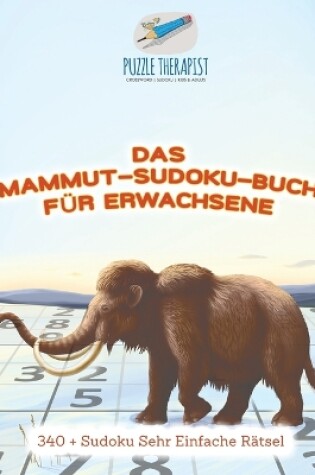 Cover of Das Mammut-Sudoku-Buch fur Erwachsene 340 + Sudoku Sehr Einfache Ratsel