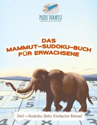 Book cover for Das Mammut-Sudoku-Buch fur Erwachsene 340 + Sudoku Sehr Einfache Ratsel