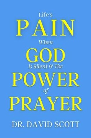 Cover of Life's Pain When God Is Silent & the Power of Prayer