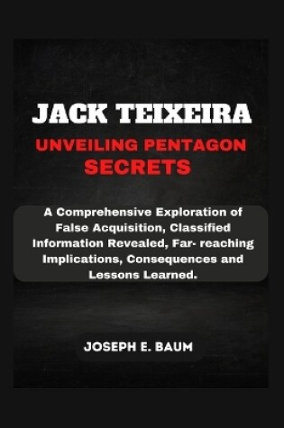 Cover of Jack Teixeira Unveiling Pentagon Secrets