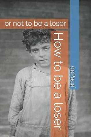 Cover of How to be a loser