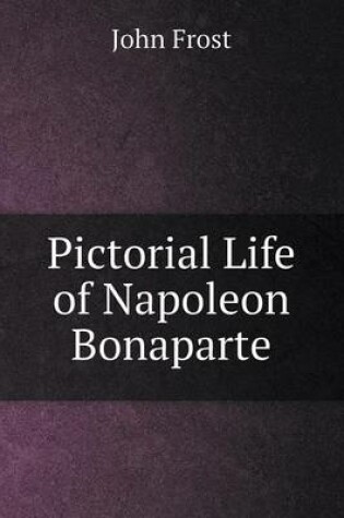 Cover of Pictorial Life of Napoleon Bonaparte