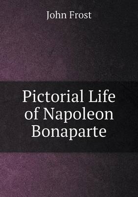 Book cover for Pictorial Life of Napoleon Bonaparte