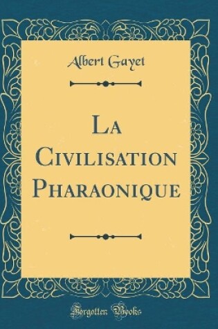 Cover of La Civilisation Pharaonique (Classic Reprint)