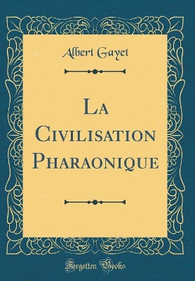 Book cover for La Civilisation Pharaonique (Classic Reprint)