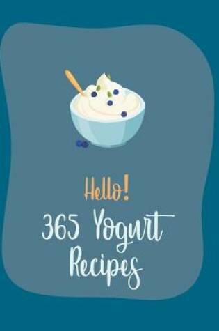 Cover of Hello! 365 Yogurt Recipes