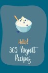 Book cover for Hello! 365 Yogurt Recipes