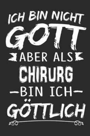 Cover of Ich bin nicht Gott aber als Chirurg bin ich goettlich