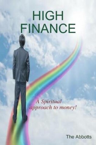 Cover of High Finance - A Spiritual Approach to Money!