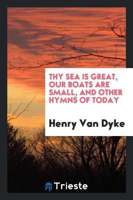 Book cover for Thy Sea Is Great, Our Boats Are Small, and Other Hymns of Today