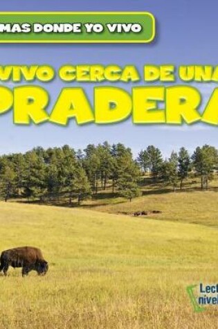 Cover of Vivo Cerca de Una Pradera (There Are Grasslands in My Backyard!)