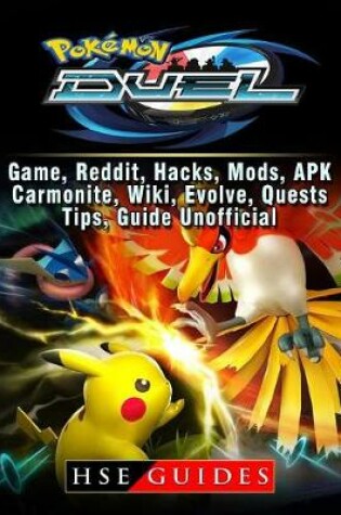 Cover of Pokemon Duel, Game, Reddit, Hacks, Mods, Apk, Carmonite, Wiki, Evolve, Quests, Tips, Guide Unofficial