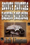 Book cover for Bounty Hunter Roberto Rodriguez