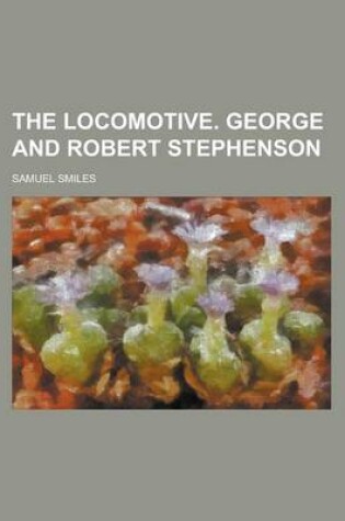 Cover of The Locomotive. George and Robert Stephenson