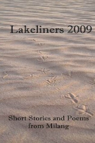 Cover of Lakeliners 2009: Short Stories and Poems from Milang