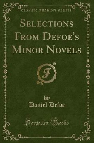 Cover of Selections from Defoe's Minor Novels (Classic Reprint)