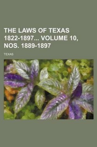 Cover of The Laws of Texas 1822-1897 Volume 10, Nos. 1889-1897