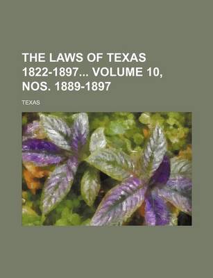 Book cover for The Laws of Texas 1822-1897 Volume 10, Nos. 1889-1897