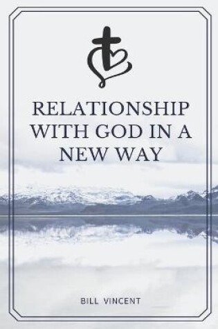 Cover of Relationship with God in a New Way