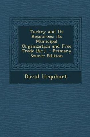 Cover of Turkey and Its Resources