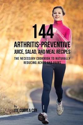 Book cover for 144 Arthritis-Preventive Juice, Salad, and Meal Recipes