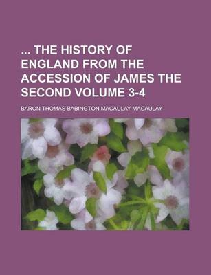 Book cover for The History of England from the Accession of James the Second Volume 3-4