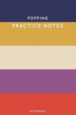 Book cover for Popping Practice Notes