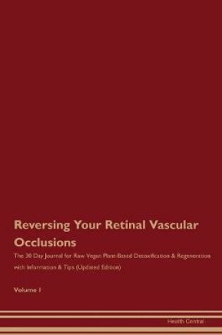 Cover of Reversing Your Retinal Vascular Occlusions