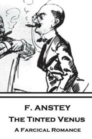 Cover of F. Anstey - The Tinted Venus