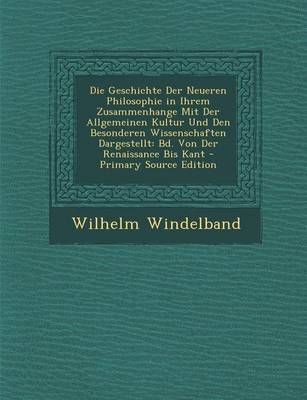 Book cover for Die Geschichte Der Neueren Philosophie in Ihrem Zusammenhange Mit Der Allgemeinen Kultur Und Den Besonderen Wissenschaften Dargestellt