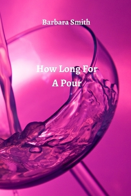 Book cover for How Long For A Pour