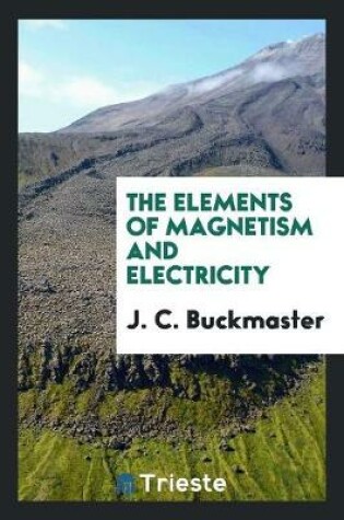 Cover of The Elements of Magnetism and Electricity